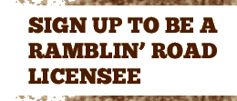 Sign up to be a Ramblin' Road Licensee